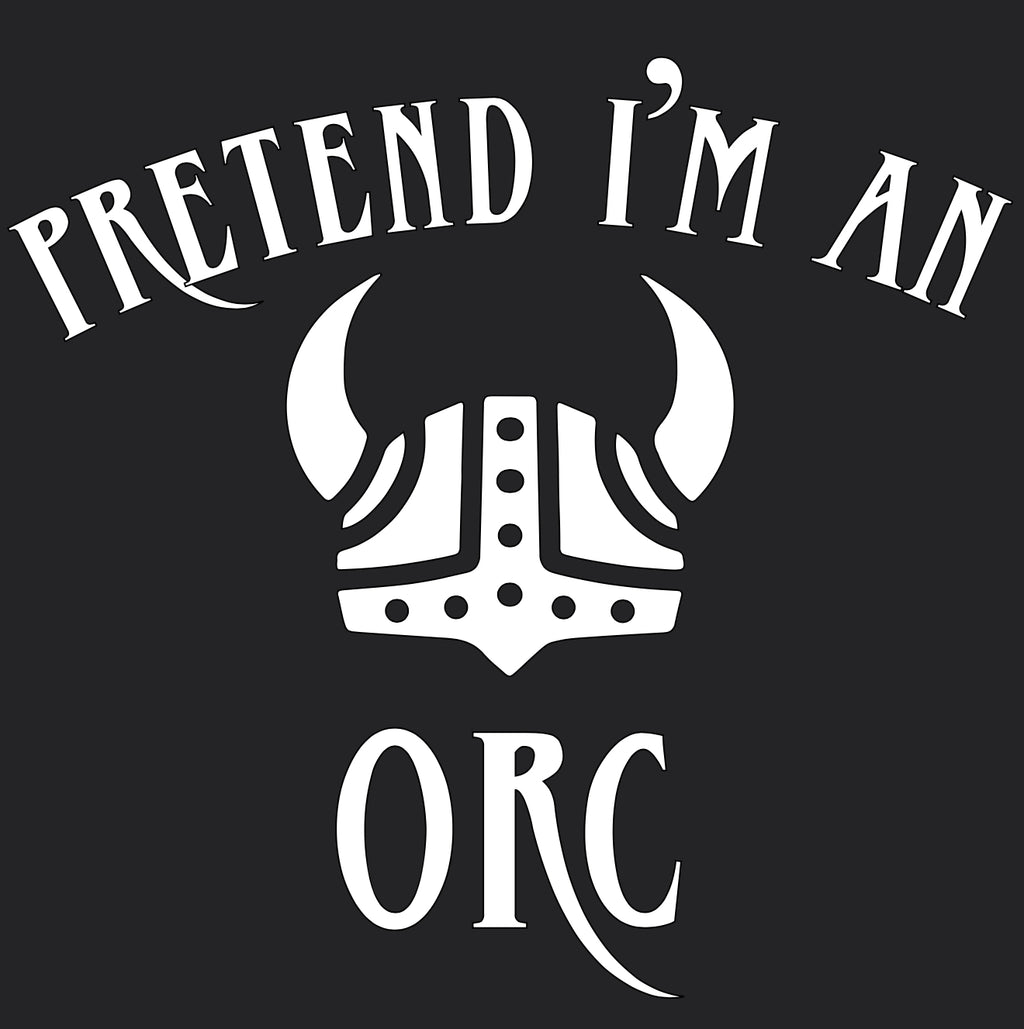 Pretend I’m An Orc - Vinyl Decal