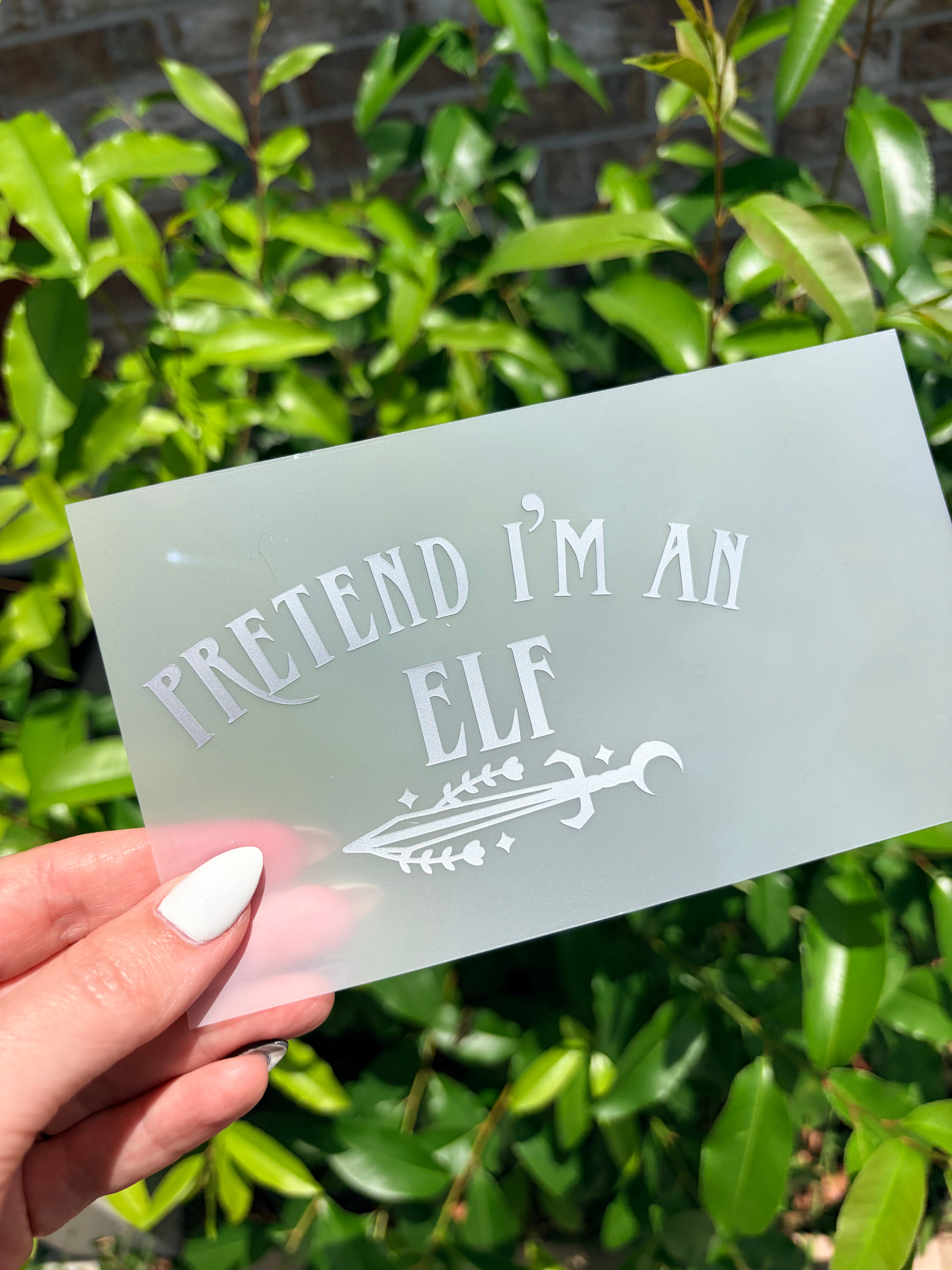 Pretend I’m An Elf - Vinyl Decal